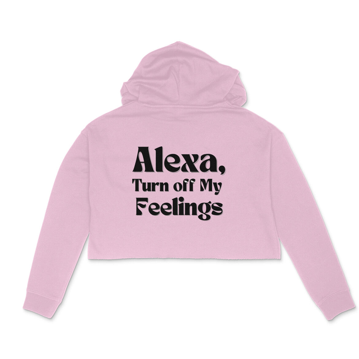 Alexa Turn off feelings Hoodie